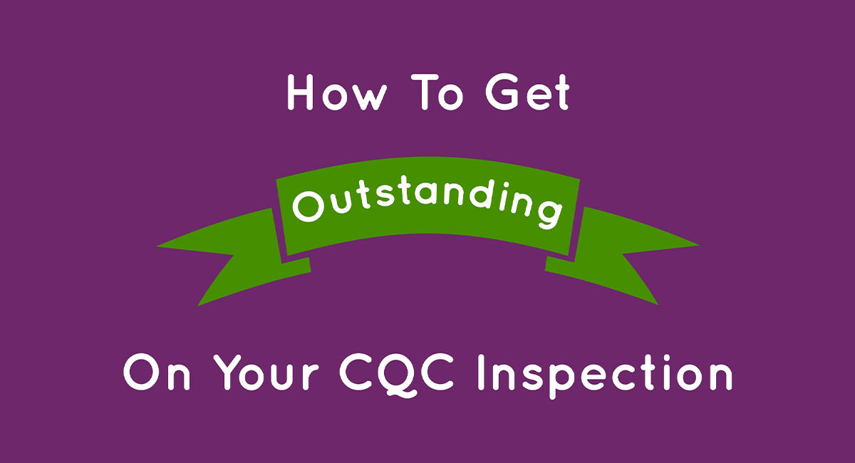 How To Get Outstanding On Your CQC Inspection Careberry